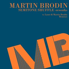 Martin Brodin - Semitone Shuffle (Lauer Remix)