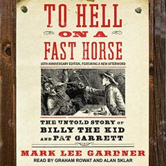 GET KINDLE 📪 To Hell on a Fast Horse: The Untold Story of Billy the Kid and Pat Garr