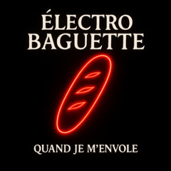 Electro baguette : Quand je m'envole