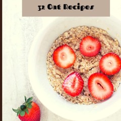 (⚡READ⚡) 32 OAT RECIPES: Healthy and easy oat recipes