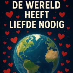 De Wereld Heeft Liefde Nodig