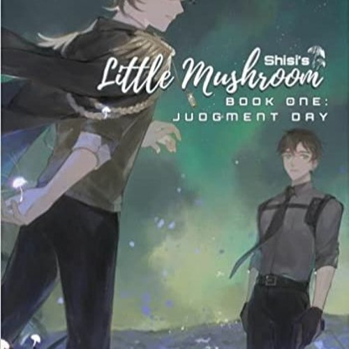 Little Mushroom: Judgment Day Pdf Stream +KINDLE*= Little Mushroom: Judgment Day (Shisi) from sampah