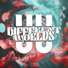 Different Worlds- FEHUU