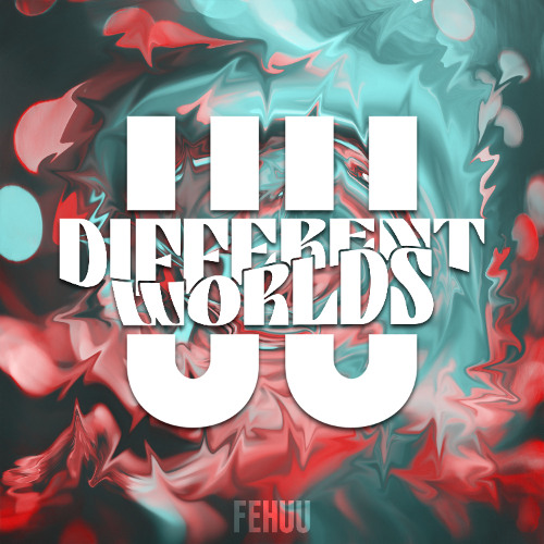 Different Worlds- FEHUU