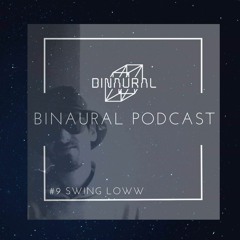 Binaural Podcasts #9 Swing Loww