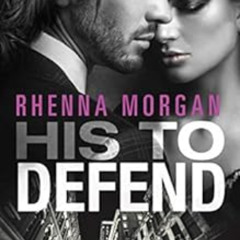 [Download] PDF ✓ His to Defend: A Steamy Cinderella Romance (NOLA Knights Book 1) by