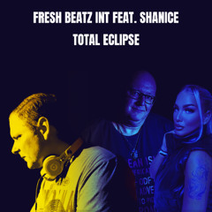 FRESH BEATZ INT FEAT. SHANICE - TOTAL ECLIPSE