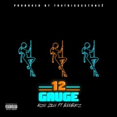 12 Gauge - Ft BuddBeatz (Produced By ThatNiggaStonez)