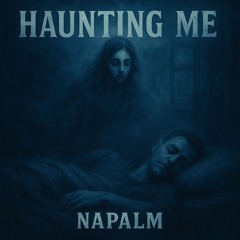 Napalm - Haunting Me [FREE DL]