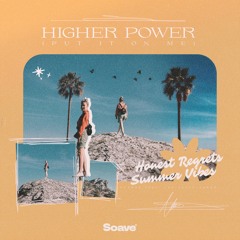 Honest Regrets, Summer Vibes - Higher Power (Put It On Me)