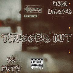 Thugged Out (Feat.) PG Fute