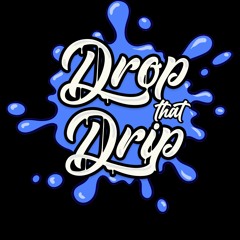 Drop That Drip