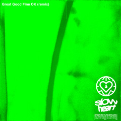 Slow Heart (Great Good Fine Ok Remix)