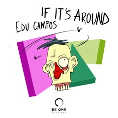 Edu Campos - If It's Around (Original Mix)