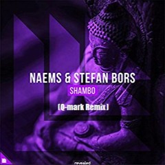 NAEMS & Stefan Bors - Shambo (Q-Mark Remix)
