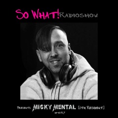 So What Radioshow 457/Micky Mental [6th Resident]