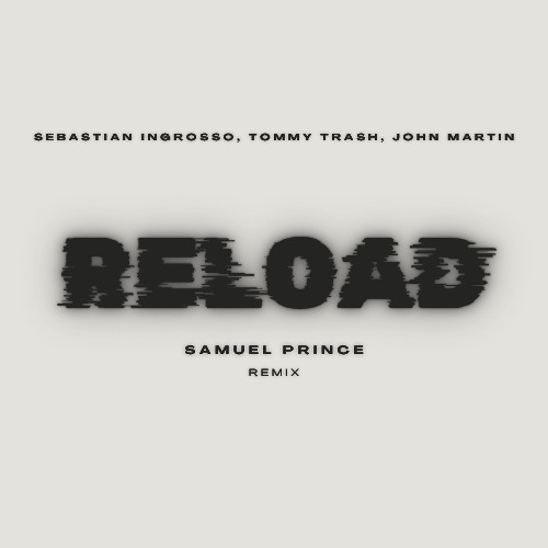 Sebastian Ingrosso - Reload [Samuel Prince Remix]