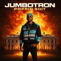 Jumbotron Poppin Shit