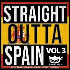 Straight Outta Spain Vol.3 By The Raving Ninja / Dj Rob ST  (FreeDL & Tracklist in Desc)