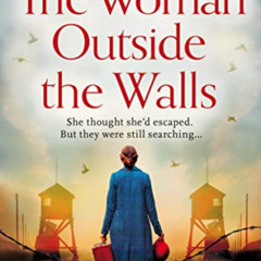 [View] PDF 🖌️ The Woman Outside the Walls: A completely gripping WW2 historical nove