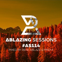 Ablazing Sessions 114 with Rene Ablaze & Mind-X