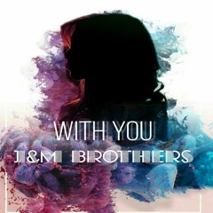 J&M Brothers - With You (Perception Music)