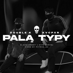 feat. DOUBLE K - PALĄ TYPY