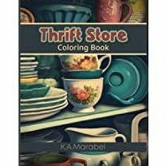 <Download> Thrift Store Coloring Book: Adult Coloring Book With Full Page Coloring Pages Featuring T