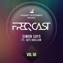 Simon Says Ft. Joti Dhillon - Freqcast Vol. 56