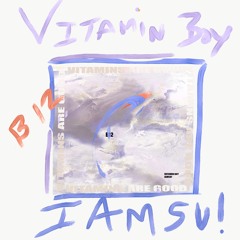 Vitamin Boy & Iamsu! - B12 (Feat.IshDARR ) (Prod. FIERCE)