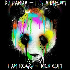 DJ Panda - Its A Dream( I Am Hogg Edit) Free DL