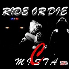 Mista C4- Ride Or Die