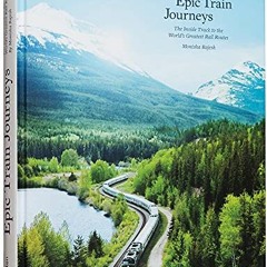 [Access] [PDF EBOOK EPUB KINDLE] Epic Train Journeys by  gestalten &  Monisha Rajesh 📙