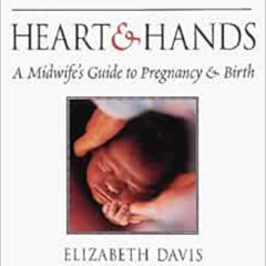 download PDF 📪 Hearts and Hands: A Midwife's Guide to Pregnancy and Birth by Elizabe