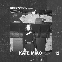 Refractiøn podcast 012 : Kate Miao