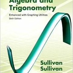 [READ] [EBOOK EPUB KINDLE PDF] Algebra and Trigonometry Enhanced with Graphing Utilities (6th Editio