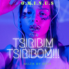 O.M.I.N.U.S- Tsiribim Tsiribom (Muzik by SP1H)