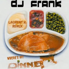 DJ FRANK - DINNER (LAURENT H. REMIX)