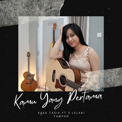 Kamu Yang Pertama (Cover) [feat. 3 Lelaki Tampan]