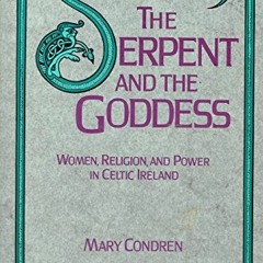 Access PDF 💘 The Serpent and the Goddess: Women, Religion, and Power in Celtic Irela
