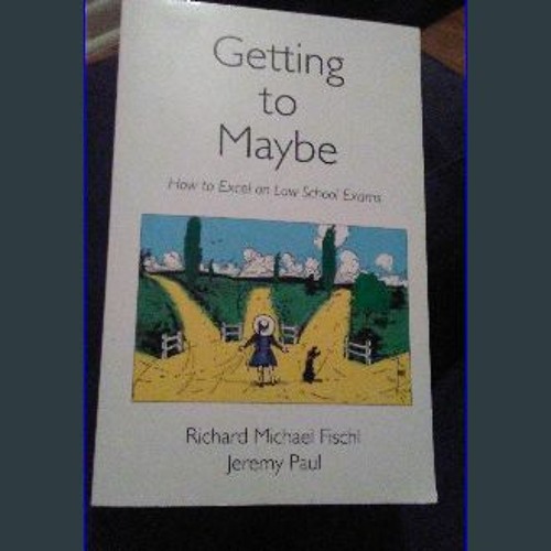 {READ/DOWNLOAD} 💖 Getting to Maybe: How to Excel on Law School Exams Full Book