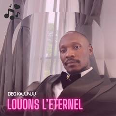 LOUONS L'ETERNEL