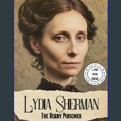 PDF [READ] 📕 Lydia Sherman the Derby Poisoner: A True Crime Through Time Quickie - A 15 Minute Sho