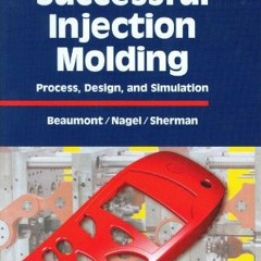 GET KINDLE PDF EBOOK EPUB Successful Injection Molding: Process, Design, and Simulati