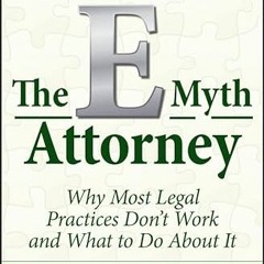 [VIEW] [KINDLE PDF EBOOK EPUB] The E-Myth Attorney: Why Most Legal Practices Don't Wo