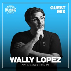 WALLY LOPEZ GUEST MIX FOR INSOMNIAC RADIO