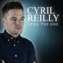Cyril Reilly - Still The One
