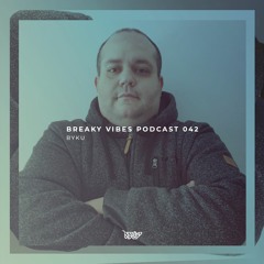 Breaky Vibes Podcast 042 - BYKU