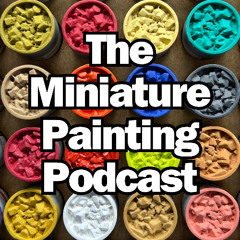 Ep 5 - Miniature Painting Podcast - DIY Washes, Speedy Egg Basecoats & Golden Maple's Worst Product