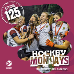 Hockey Mondays Episode #125 - The All-Ireland Schoolgirls' Championship Preview, Weekend Results, and More!
